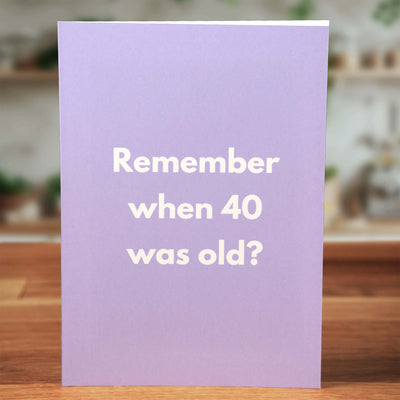 40 Was Old Birthday Card - Minimalist Studio