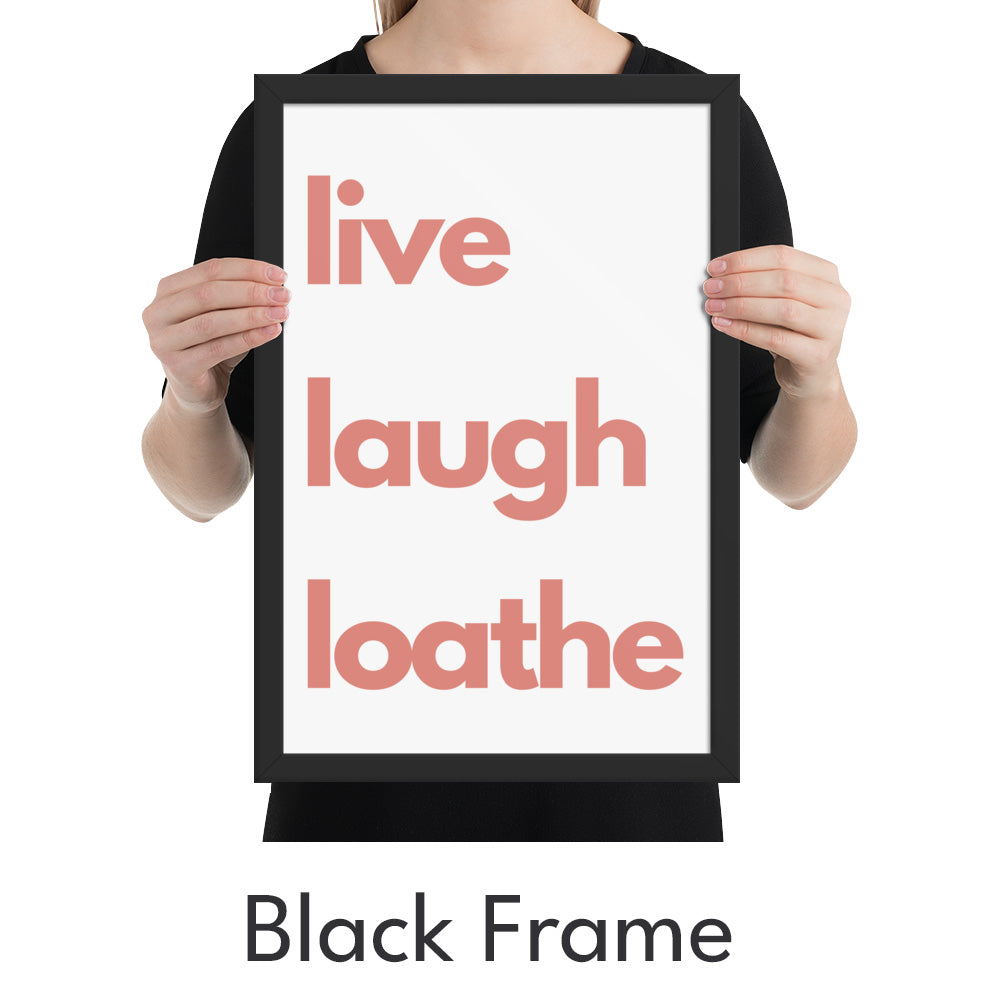 Live Laugh Loathe Art Print - Minimalist Studio