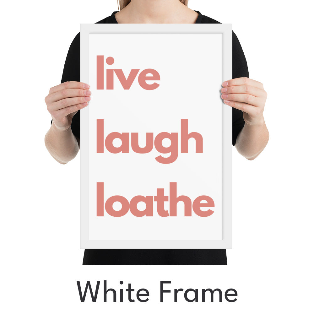 Live Laugh Loathe Art Print - Minimalist Studio