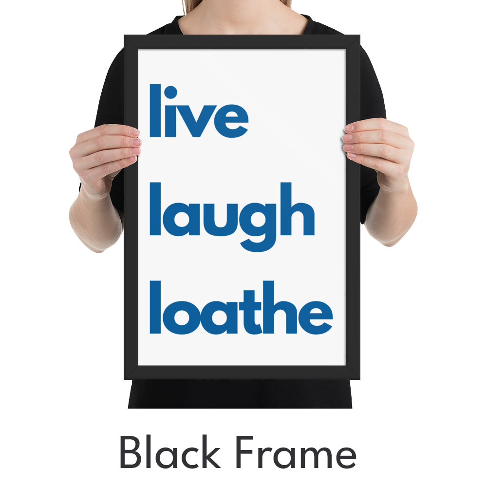 Live Laugh Loathe Art Print - Minimalist Studio