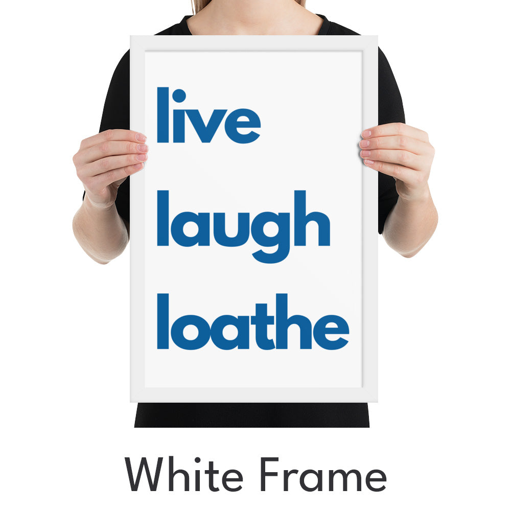 Live Laugh Loathe Art Print - Minimalist Studio