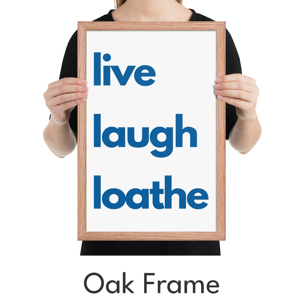 Live Laugh Loathe Art Print - Minimalist Studio