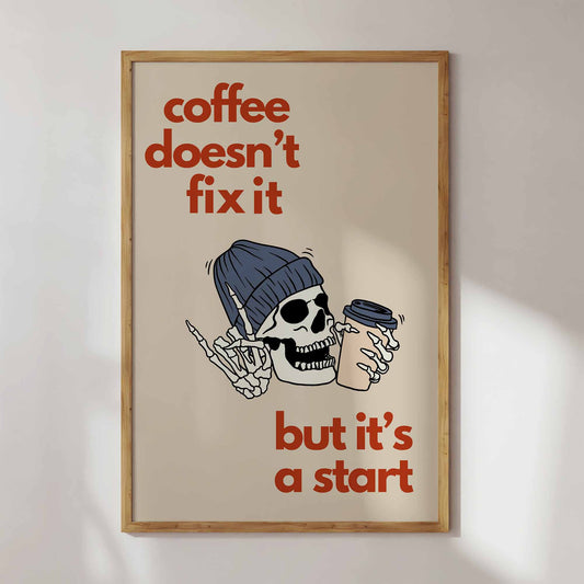 Coffee Doesn't Fix It Art Print - Minimalist Studio
