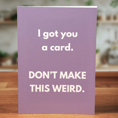 Don't Make This Weird Card - Minimalist Studio