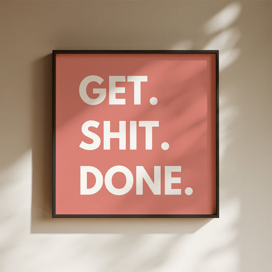Get Shit Done Art Print - Minimalist Studio