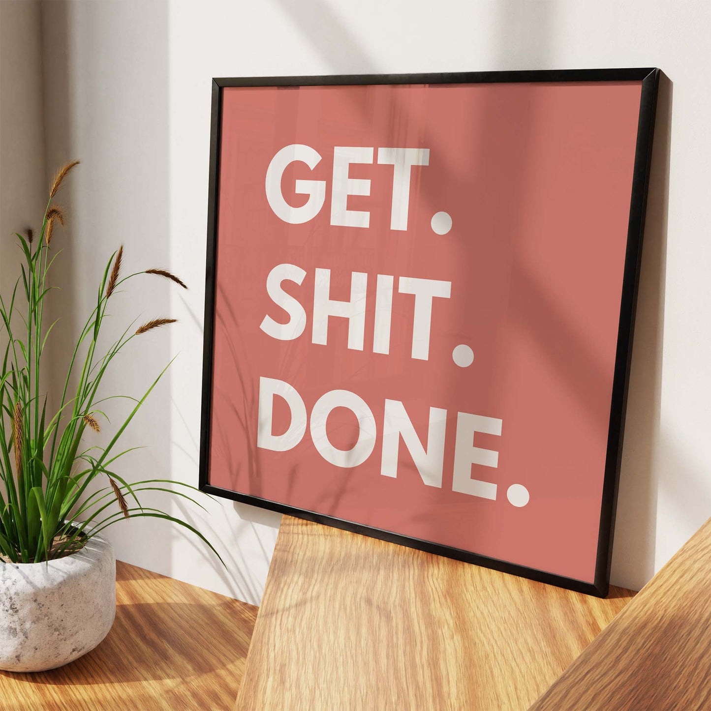 Get Shit Done Art Print - Minimalist Studio