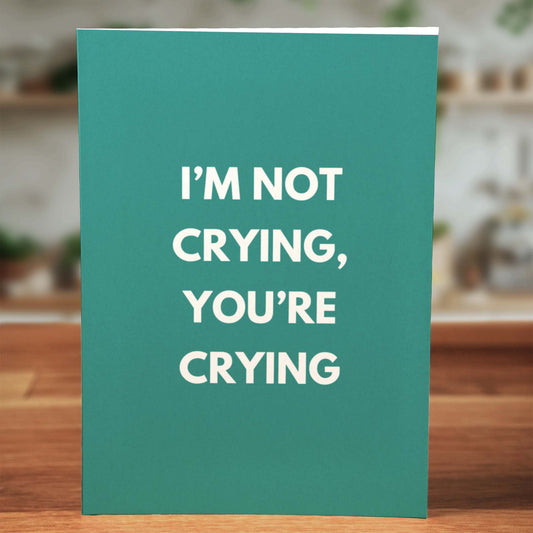 I'm Not Crying Celebration Card - Minimalist Studio
