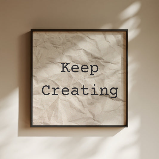 Keep Creating Art Print - Minimalist Studio