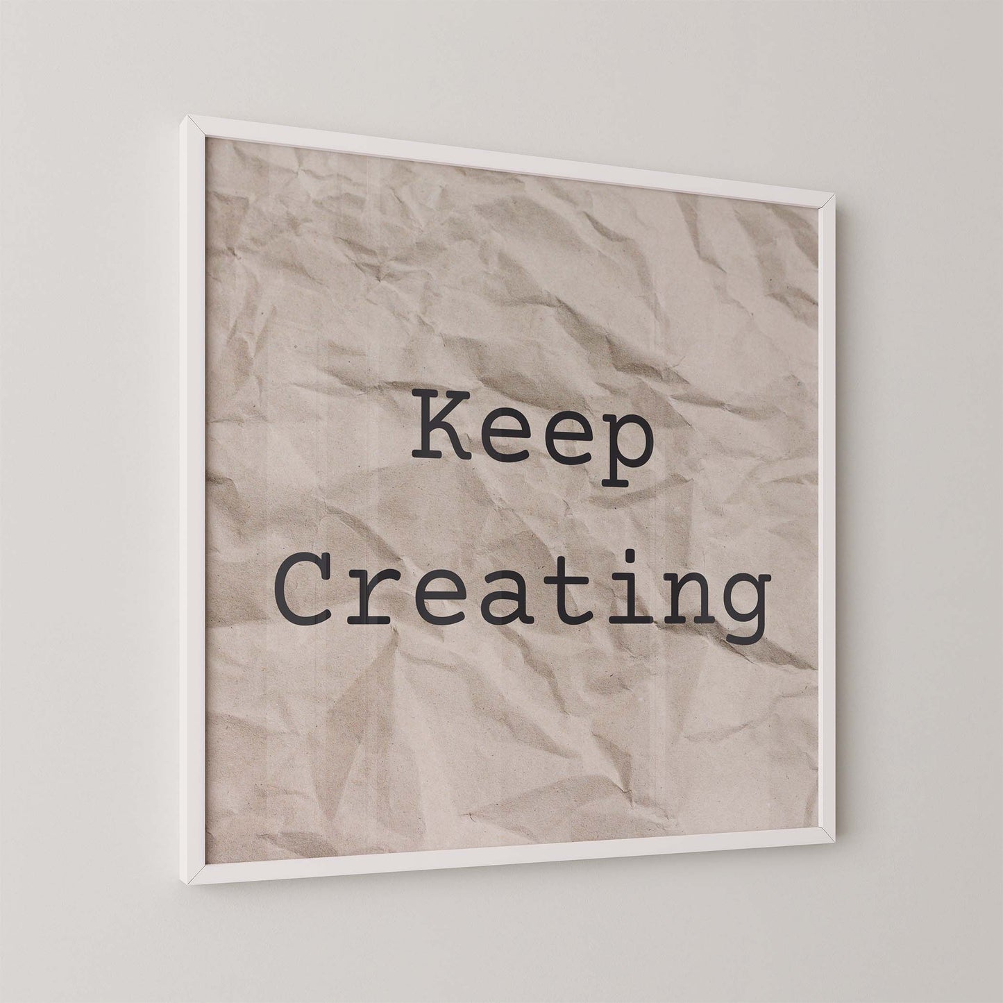 Keep Creating Art Print - Minimalist Studio