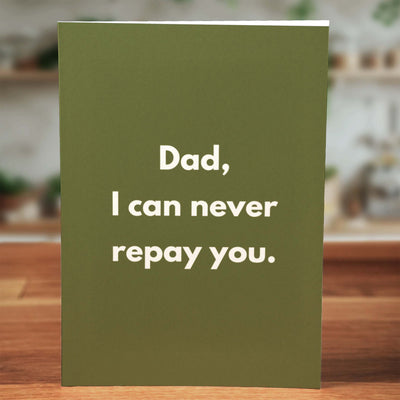 Never Repay You Dad Card - Minimalist Studio