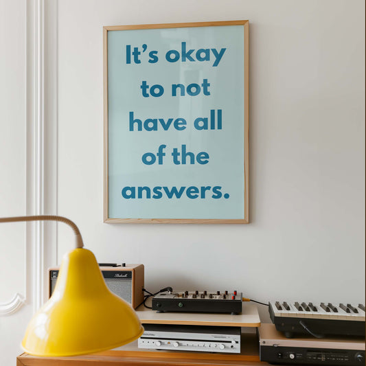 Okay Not Have Answers Art Print - Minimalist Studio