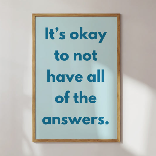 Okay Not Have Answers Art Print - Minimalist Studio
