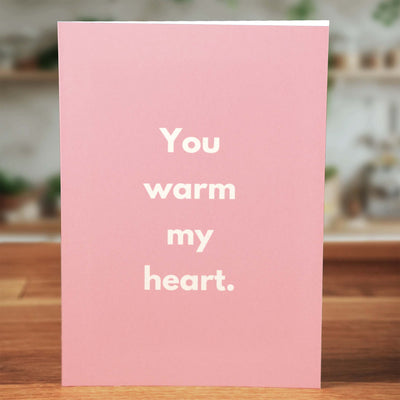 You Warm My Heart Card - Minimalist Studio