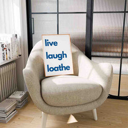 Live Laugh Loathe Art Print - Minimalist Studio