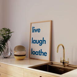 Live Laugh Loathe Art Print - Minimalist Studio