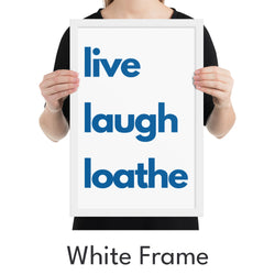 Live Laugh Loathe Art Print - Minimalist Studio