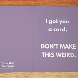 Don't Make This Weird Card - Minimalist Studio