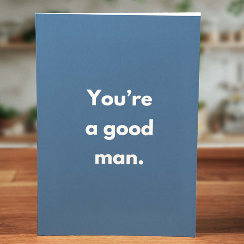 You're a Good Man Card