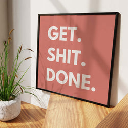 Get Shit Done Art Print - Minimalist Studio