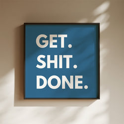 Get Shit Done Art Print - Minimalist Studio