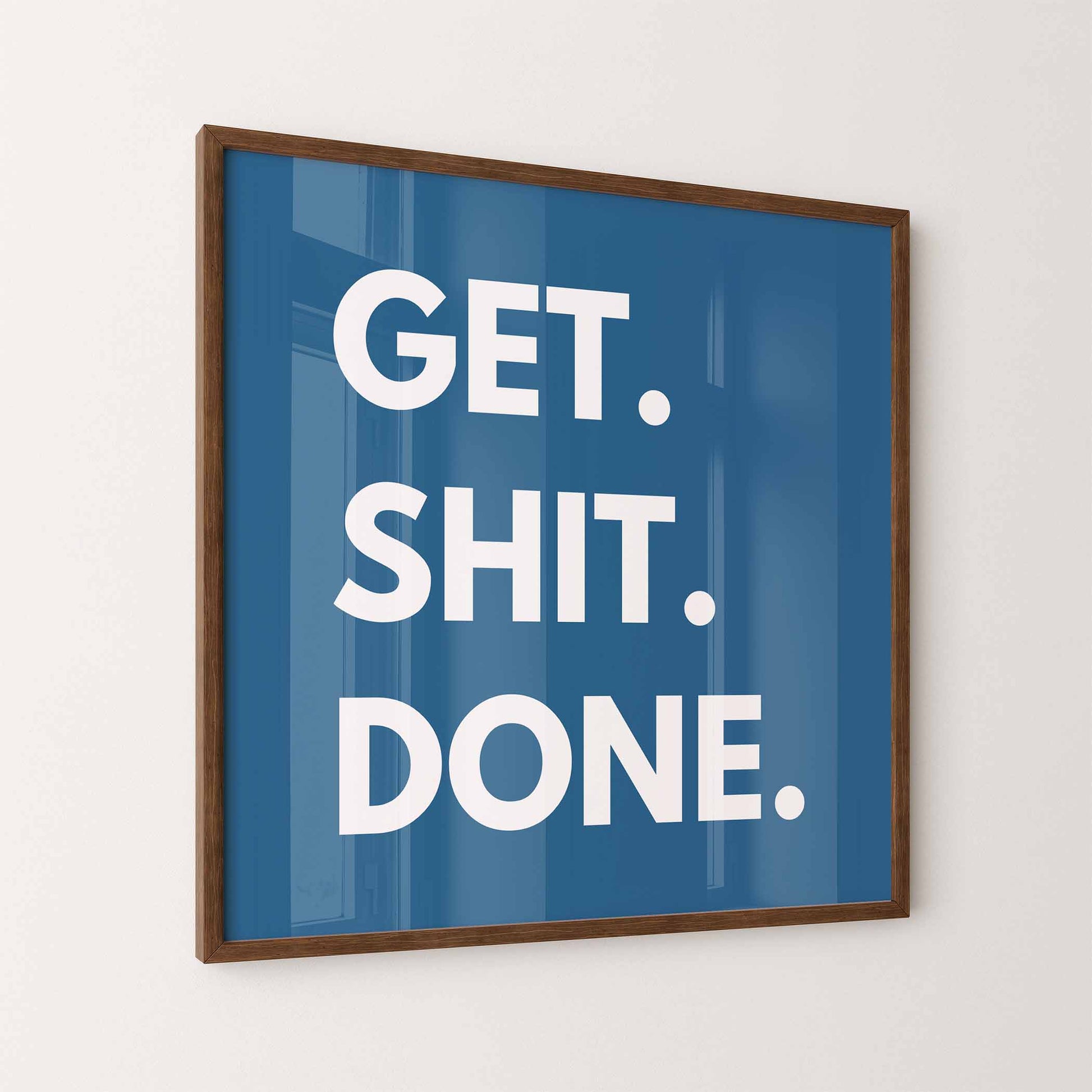 Get Shit Done Art Print - Minimalist Studio