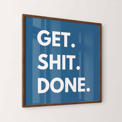 Get Shit Done Art Print - Minimalist Studio